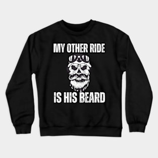 My-Other-Ride-Is-His-Beard Crewneck Sweatshirt